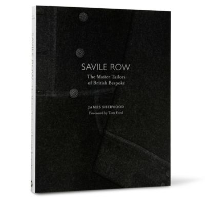 BOOKSHOP Savile Row: The Master Tailors of British Bespoke by James Sherwood and Tom Ford